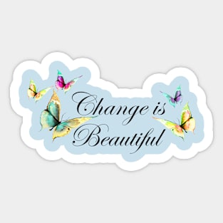 Change is Beautiful Sticker